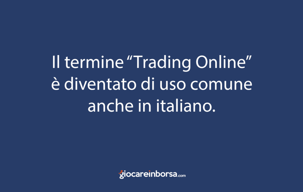 Trading online ormai fa parte dell'uso comune in italiano.