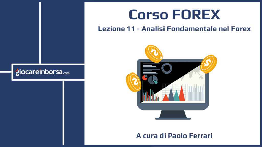 Lezione 11 del Corso Forex di Giocare in Borsa, dedicata all'analisi fondamentale nel Forex