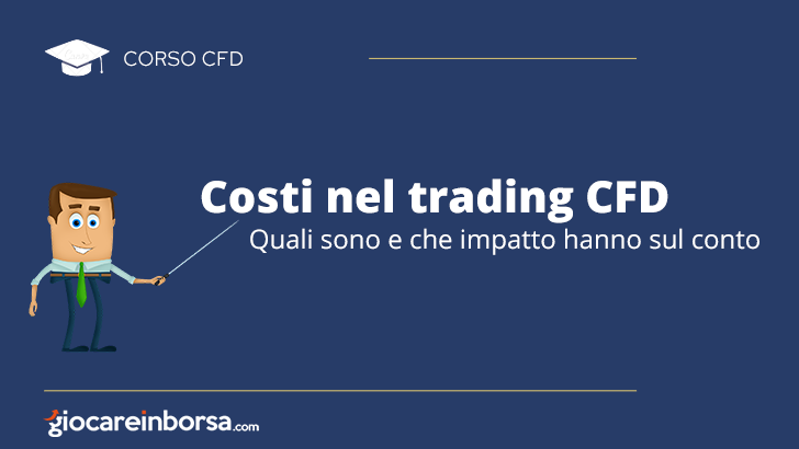 Costi nel trading CFD, quali sono e che impatto hanno sul conto