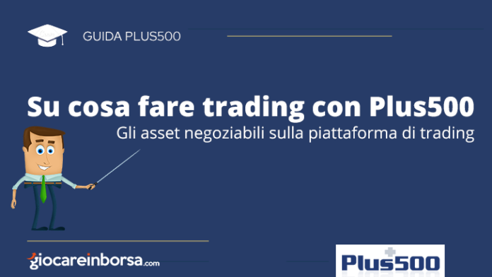 Su cosa fare trading con Plus500, asset negoziabili