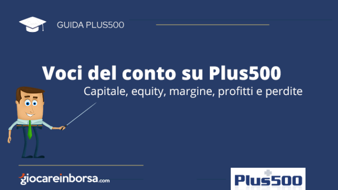 Le voci del conto su Plus500 che comprendono capitale, equity, margine, profitti e perdite