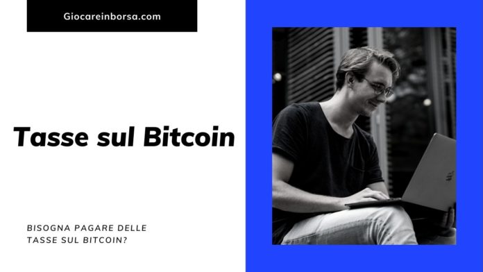 Bisogna pagare le tasse sul bitcoin?